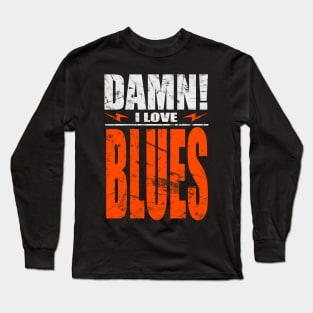 Damn I Love Blues Long Sleeve T-Shirt